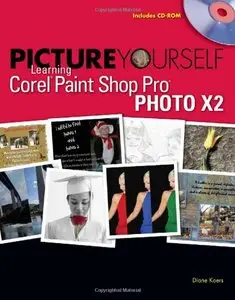 Picture Yourself Learning Corel Paint Shop Pro X2 (Repost)
