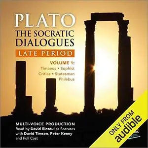 The Socratic Dialogues: Late Period, Volume 1: Timaeus, Critias, Sophist, Statesman, Philebus [Audiobook]