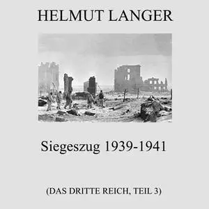 «Das Dritte Reich - Teil 3: Siegeszug 1939-1941» by Helmut Langer