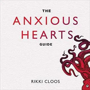 The Anxious Hearts Guide: Rising Above Anxious Attachment [Audiobook]