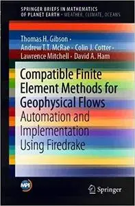 Compatible Finite Element Methods for Geophysical Flows Automation and Implementation Using Fired...