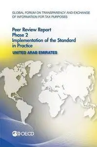 Global Forum on Transparency and Exchange of Information for Tax Purposes Peer Reviews: United Arab Emirates 2016: Phase 2