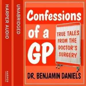 «Confessions of a GP» by Benjamin Daniels