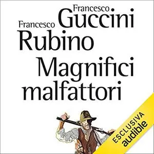 «Magnifici malfattori» by Francesco Guccini