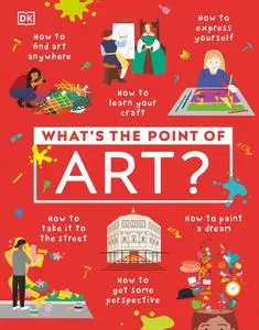 What's the Point of Art? (DK What's the Point Of?)