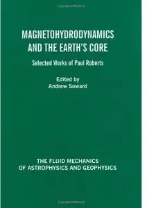 Magnetohydrodynamics and the Earth's Core: Selected Works by Paul Roberts