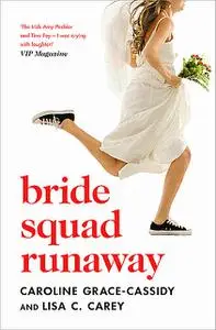 «Bride Squad Runaway» by Caroline Grace-Cassidy, Lisa Carey