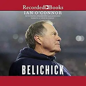 Belichick: The Making of the Greatest Football Coach of All Time [Audiobook]