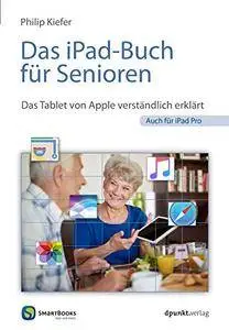 Das iPad-Buch für Senioren: Das Tablet von Apple verständlich erklärt - auch für iPad Pro
