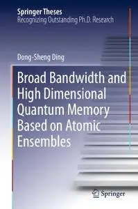 Broad Bandwidth and High Dimensional Quantum Memory Based on Atomic Ensembles