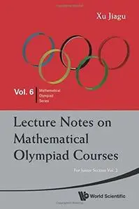 Lecture notes on mathematical olympiad courses: For junior section,