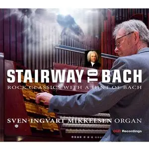Sven-Ingvart Mikkelsen - Stairway to Bach (2024)