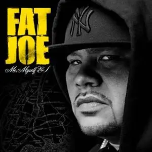 Fat Joe - Me Myself & I (2006)
