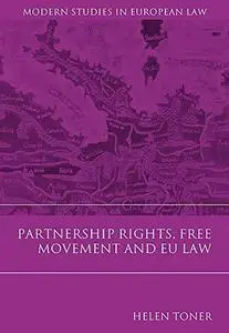 Partnership Rights, Free Movement, And EU Law (Modern Studies in European Law)