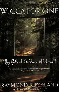 Wicca For One: The Path Of Solitary Witchcraft