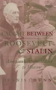 Caught between Roosevelt and Stalin: America's Ambassadors to Moscow(Repost)