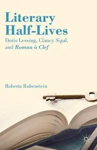 Literary Half-Lives: Doris Lessing, Clancy Sigal, and Roman à Clef  [Repost] 