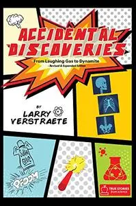 Accidental Discoveries: From Laughing Gas to Dynamite
