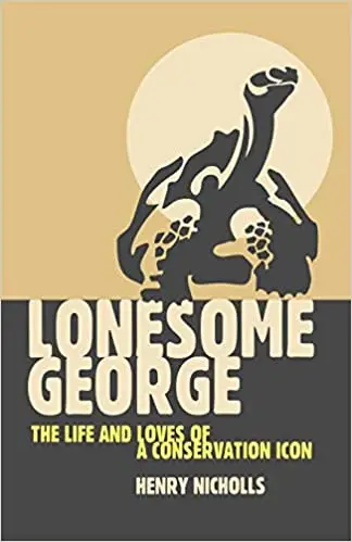 Lonesome George: The Life and Loves of the World's Most Famous Tortoise