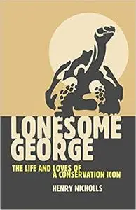 Lonesome George: The Life and Loves of the World's Most Famous Tortoise