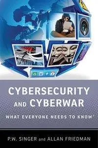 Cybersecurity and Cyberwar: What Everyone Needs to Know (Repost)