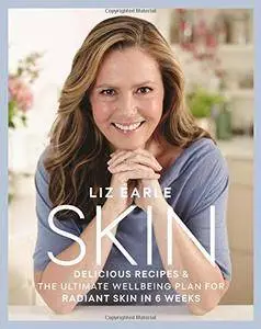 Skin: Delicious Recipes & the Ultimate Wellbeing Plan for Radiant Skin in 6 Weeks