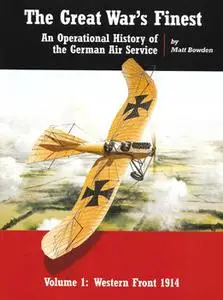 The Great War’s Finest: An Operational History of the German Air Service Volume 1