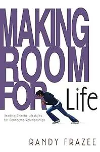 Making Room for Life: Trading Chaotic Lifestyles for Connected Relationships