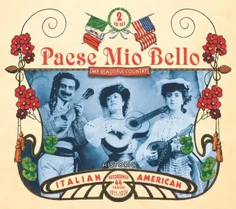 Various Artists – Paese Mio Bello: Historic Italian-American recordings 1911-1939 (2013)