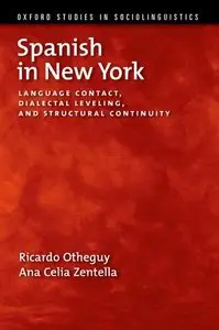 Spanish in New York: Language Contact, Dialectal Leveling, and Structural Continuity