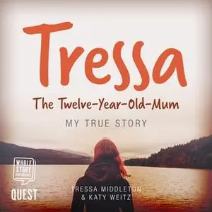 «Tressa - The 12-Year-Old Mum» by Tressa Middleton