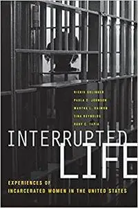 Interrupted Life: Experiences of Incarcerated Women in the United States