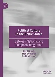 Political Culture in the Baltic States: Between National and European Integration (Repost)