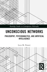 Unconscious Networks: Philosophy, Psychoanalysis, and Artificial Intelligence