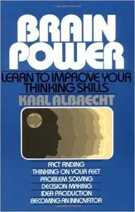 Brain Power: Learn to Improve Your Thinking Skills