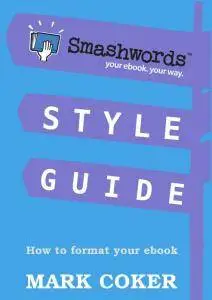 Smashwords Style Guide - How to Format Your Ebook