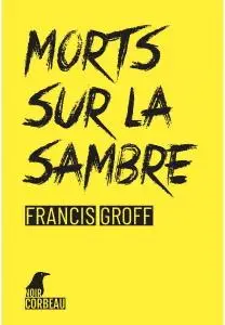 Francis Groff, "Morts sur la Sambre: Une enquête de Stanislas Barberian"