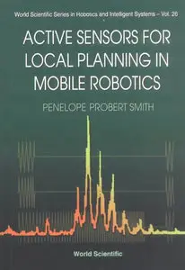 Active Sensors for Local Planning in Mobile Robotics (Repost)