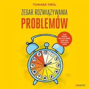 «Zegar Rozwiązywania Problemów» by Tomasz Król