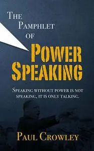 «The Pamphlet of Power Speaking» by Paul Crowley