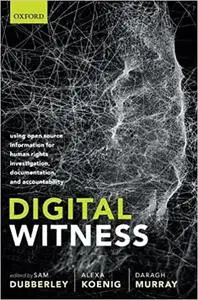 Digital Witness: Using Open Source Information for Human Rights Investigation, Documentation, and Accountability (Repost)