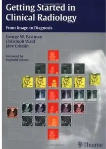 Getting Started in Clinical Radiology: From Image to Diagnosis