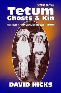 Tetum Ghosts and Kin: Fertility and Gender in East Timor