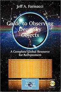 Guide to Observing Deep-Sky Objects: A Complete Global Resource for Astronomers