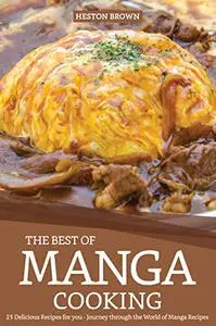 The Best of Manga Cooking: 25 Delicious Recipes for you - Journey through the World of Manga Recipes