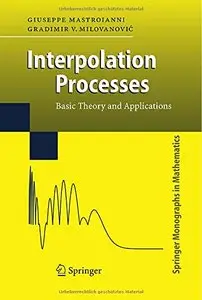 Interpolation Processes: Basic Theory and Applications (Springer Monographs in Mathematics) (Repost)