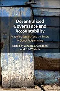 Decentralized Governance and Accountability: Academic Research and the Future of Donor Programming