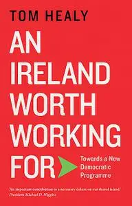 «An Ireland Worth Working For» by Tom Healy