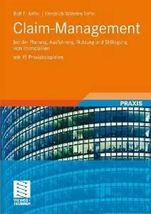 Claim-Management: bei der Planung, Ausführung, Nutzung und Stilllegung von Immobilien mit 15 Praxisbeispielen
