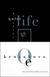 «A Quiet Life» by Kenzaburo Oe